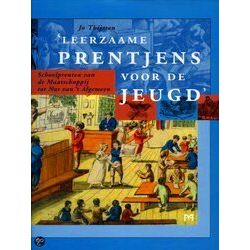 Leerzaame Prentjens Voor De Jeugd. Schoolprenten Van De Maatschappij Tot Nut Van
