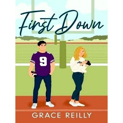 First Down - Must-Read Spicy Sports Romance From the Tiktok Sensation - Grace Re