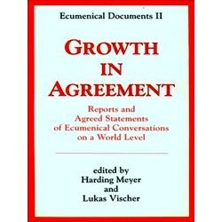 Growth In Agreement: Reports And Agreed Statements Of Ecumenical Conversations O