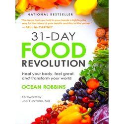 31-Day Food Revolution: Heal Your Body, Feel Great, and Transform Your World