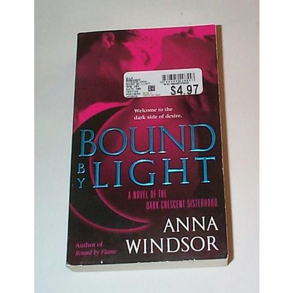 Anna Windsor - - Bound By Light - - A Novel of the Dark Crescent Sisterhood