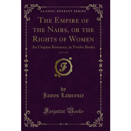 The Empire of the Nairs, or the Rights of Women, Vol. 3 of 4 (Classic Reprint)