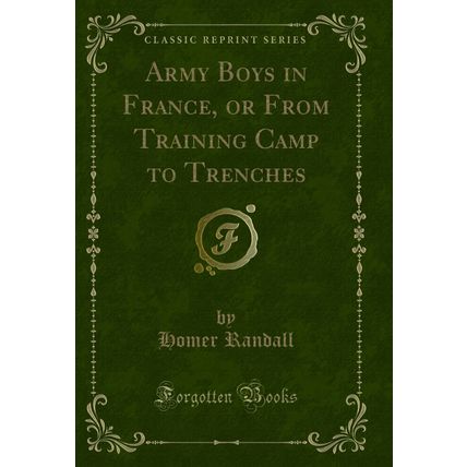 Army Boys in France, or From Training Camp to Trenches (Classic Reprint)
