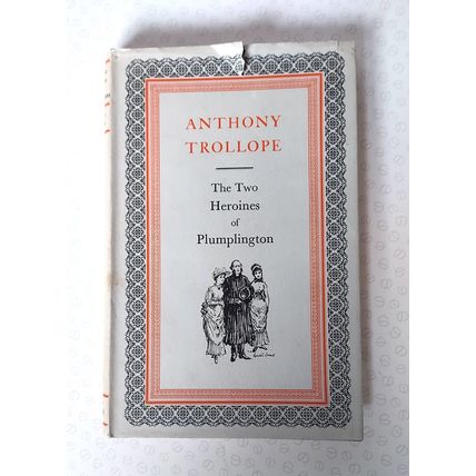The Two Heroines Of Plumplington by Trollope (1954 Victorian fiction, HB & DJ)