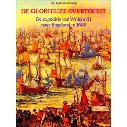 De Glorieuze Overtocht - De Expeditie Van Willem Iii Naar Engeland In 1688