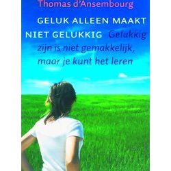 Geluk Alleen Maakt Niet Gelukkig