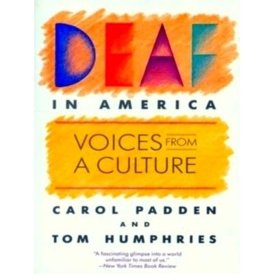 Deaf in America - Voices From a Culture - Carol A. Padden; Tom L. Humphries