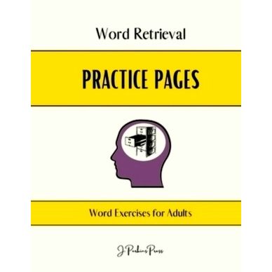Word Retrieval Practice Pages: Word Exercises for Adults by J. Perkins Press