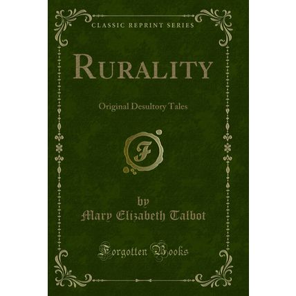Rurality: Original Desultory Tales (Classic Reprint)