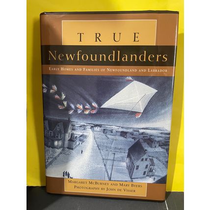 True Newfoundlanders Early Homes and Families of Newfoundland & Labrador