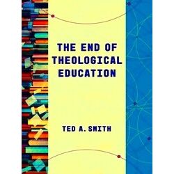 Theological Education Between The Times (Tebt) - The End Of Theological Educatio