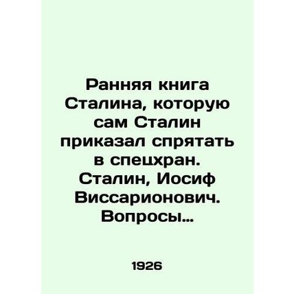 Stalins Early Book, which Stalin himself ordered to be hidden in the secret pol
