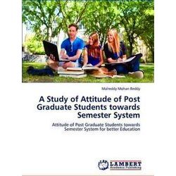 A Study of Attitude of Post Graduate Students Towards Semester System