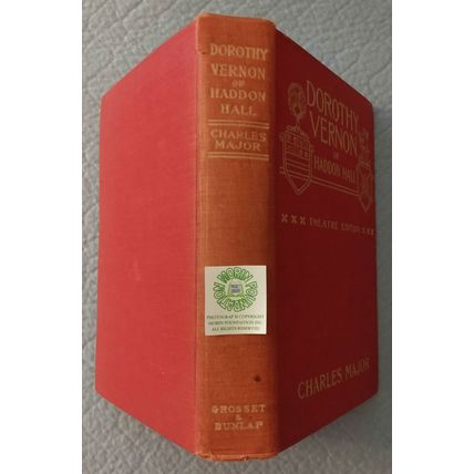 1902 ILLUSTRATED THEATRE EDITION DOROTHY VERNON OF HADDON HALL by CHARLES MAJOR