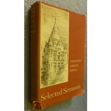 THEODORE PARKER FERRIS SELECTED SERMONS TRINITY CHURCH PRIVATE PRESS HCDJ 1976