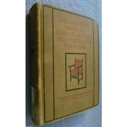 THE PRACTICAL BOOK OF ITALIAN SPANISH AND PORTUGUESE FURNITURE HAROLD DONALDSON