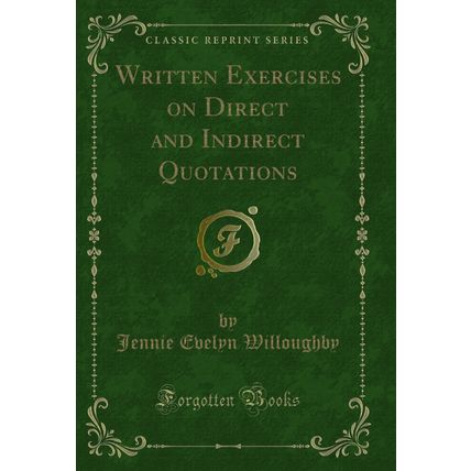 Written Exercises on Direct and Indirect Quotations (Classic Reprint)