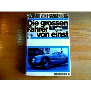 Die Grossen Fahrer von Einst by Richard Alexander Freiherr Von Frankenberg