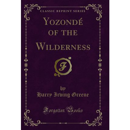 Yozondé of the Wilderness (Classic Reprint)