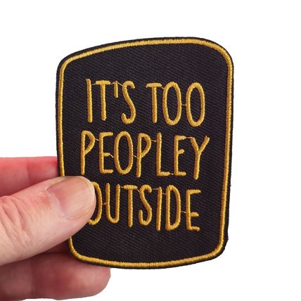 It's Too Peopley Outside Slogan 5.6cm x 7.5cm Embroidered Iron On Patch P137
