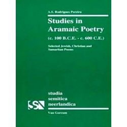 Studia Semitica Neerlandica: Studies in Aramaic Poetry (c. 100 B.C.E.-c. 600 C.E