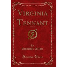 Virginia Tennant, Vol. 1 of 2 (Classic Reprint)