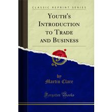 Youth's Introduction to Trade and Business (Classic Reprint)