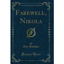 Farewell, Nikola (Classic Reprint)