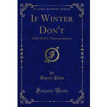 If Winter Don't: A B C D E F, Notsomuchinson (Classic Reprint)