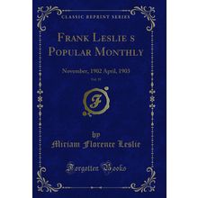 Frank Leslies Popular Monthly, Vol. 55: November, 1902 April, 1903