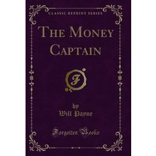 The Money Captain (Classic Reprint)
