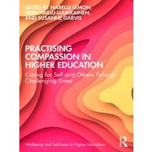 Wellbeing And Self-Care In Higher Education Practising Compassion In Higher Educ