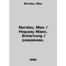 Nordau, Max, Entartung. In Russian /Nordau, Max / Nordau Maks. Entartung / roz