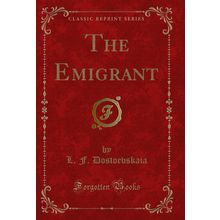 The Emigrant (Classic Reprint)