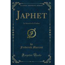 Japhet: In Search of a Father (Classic Reprint)