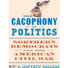 A Nation Divided: Studies in the Civil War Era-The Cacophony of Politics