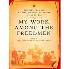 A Nation Divided: New Studies in Civil War History: My Work among the Freedmen