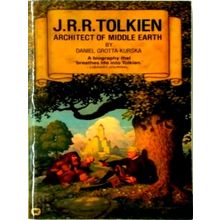J.R.R. Tolkien: Architect of Middle Earth by Daniel Grotta