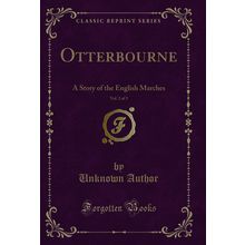 Otterbourne, Vol. 2 of 3: A Story of the English Marches (Classic Reprint)