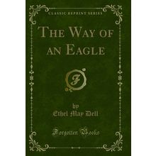 The Way of an Eagle (Classic Reprint)