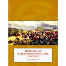 History of the Campaign of 1866 in Italy by Alexander Hold