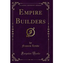 Empire Builders (Classic Reprint)