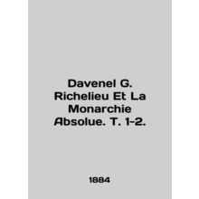 Davenel G. Richelieu Et La Monarchie Absolue, Vol. 1-2. In Russian (ask us if i