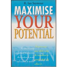 Maximise Your Potential, by R Ian Seymour