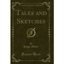 Tales and Sketches (Classic Reprint)