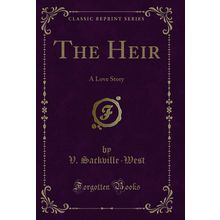 The Heir: A Love Story (Classic Reprint)