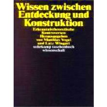 Wissen Zwischen Entdeckung Und Konstruktion
