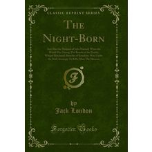 The Night-Born (Classic Reprint)