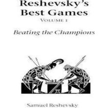 Reshevsky's Best Games: Beating The Champions