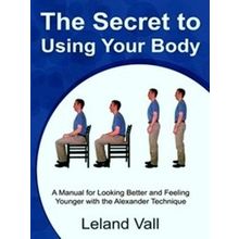 Secret To Using Your Body - Leland Vall